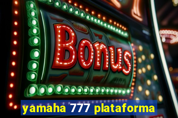 yamaha 777 plataforma